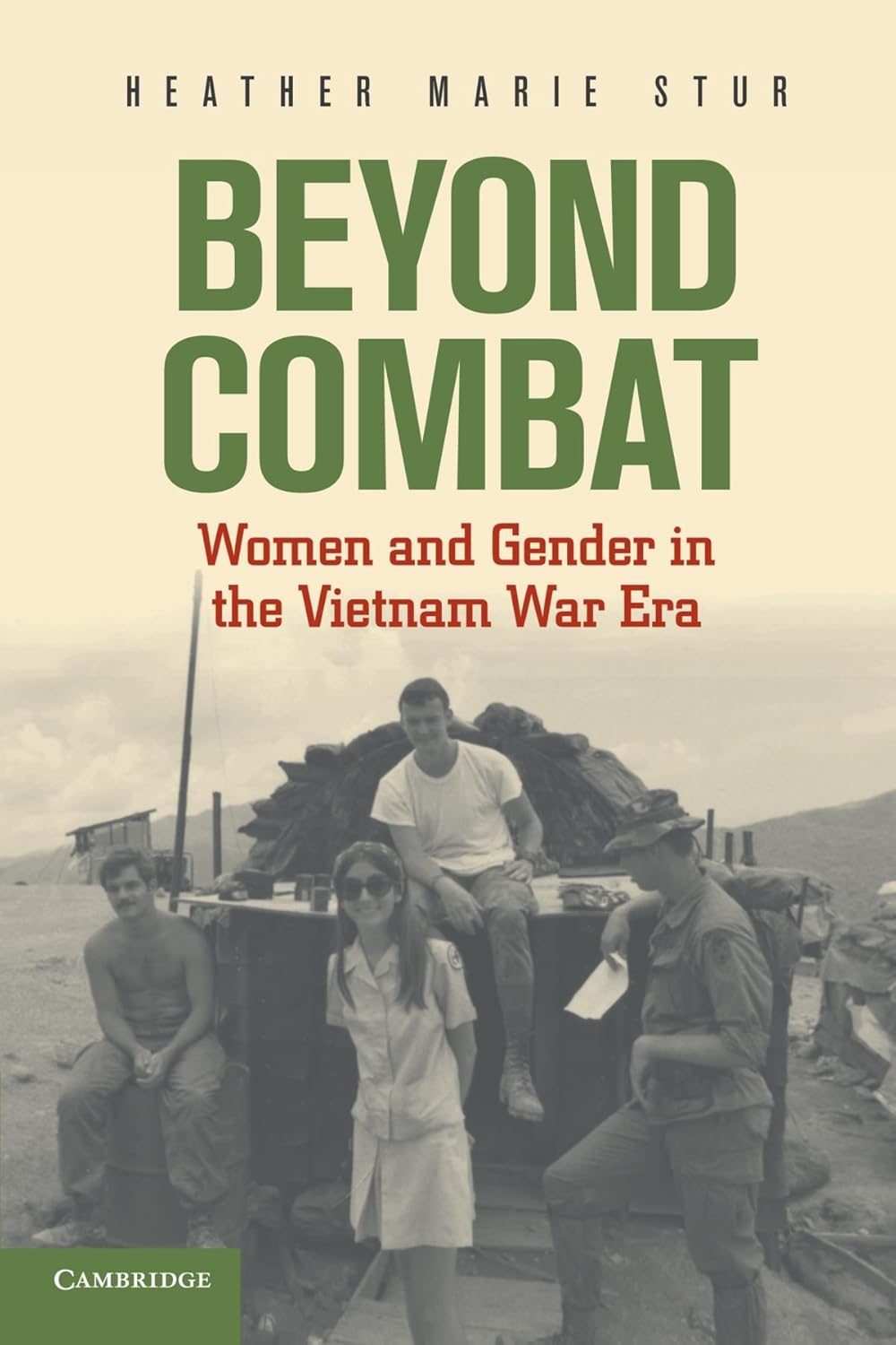 Beyond Combat: Women and Gender in the Vietnam War Era Illustrated Edition