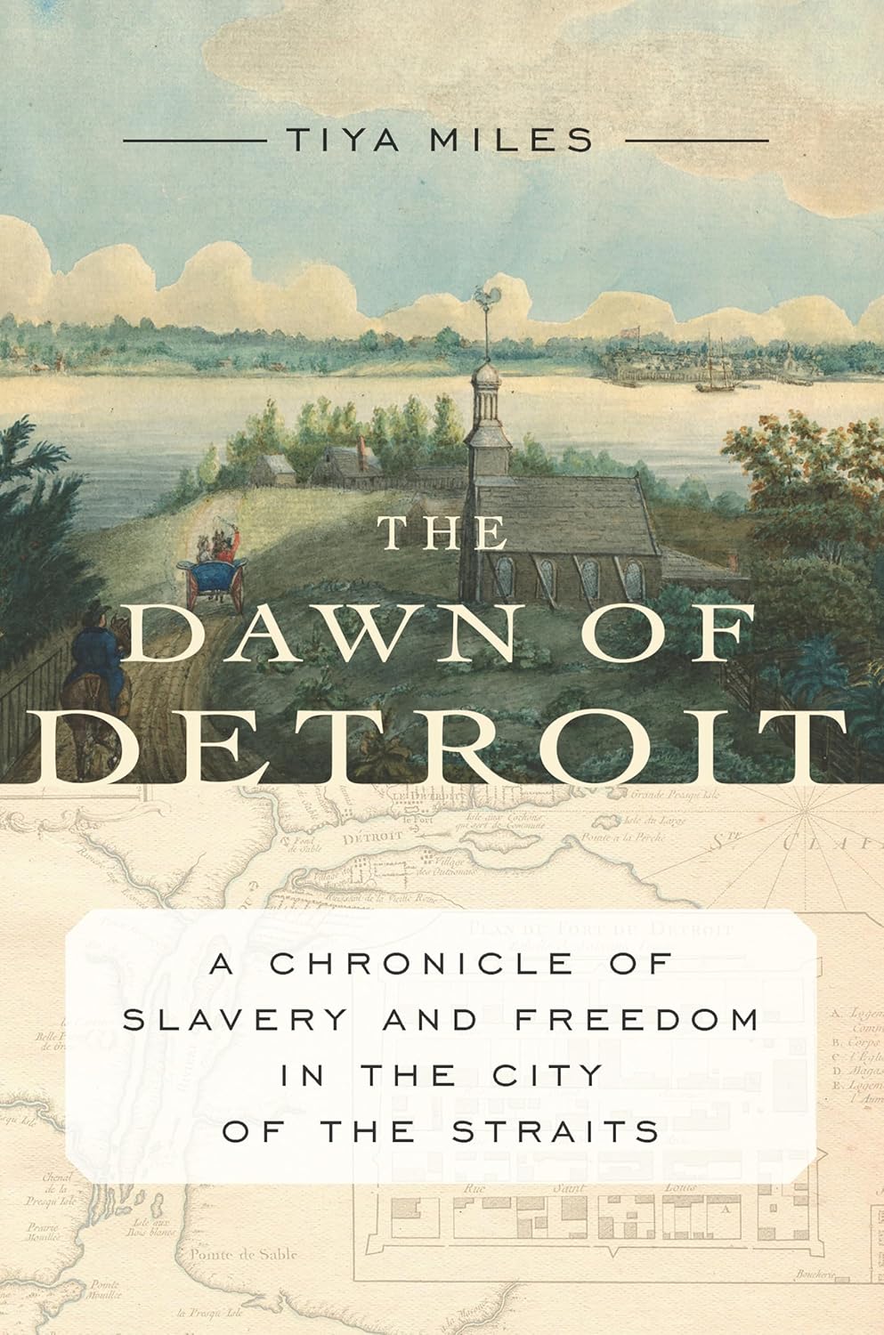 The Dawn of Detroit: A Chronicle of Slavery and Freedom in the City of the Straits Hardcover – October 3, 2017