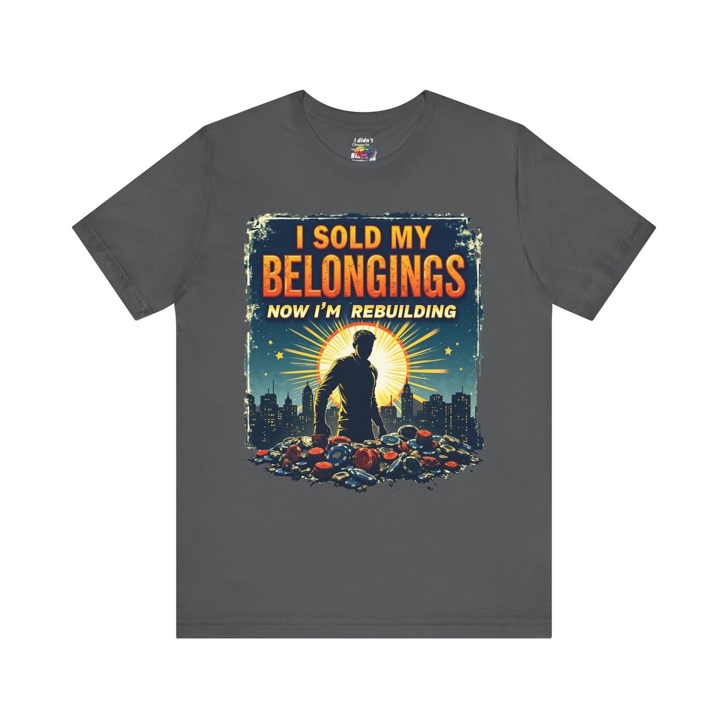 I Sold My Belongings T-Shirt, Motivational Tee, Recovery Shirt, Unisex Short