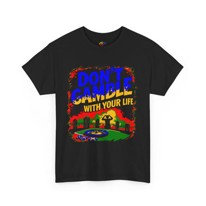 Don't Gamble with Your Life Tee, Casual T-Shirt,   Graphic Shirt,
