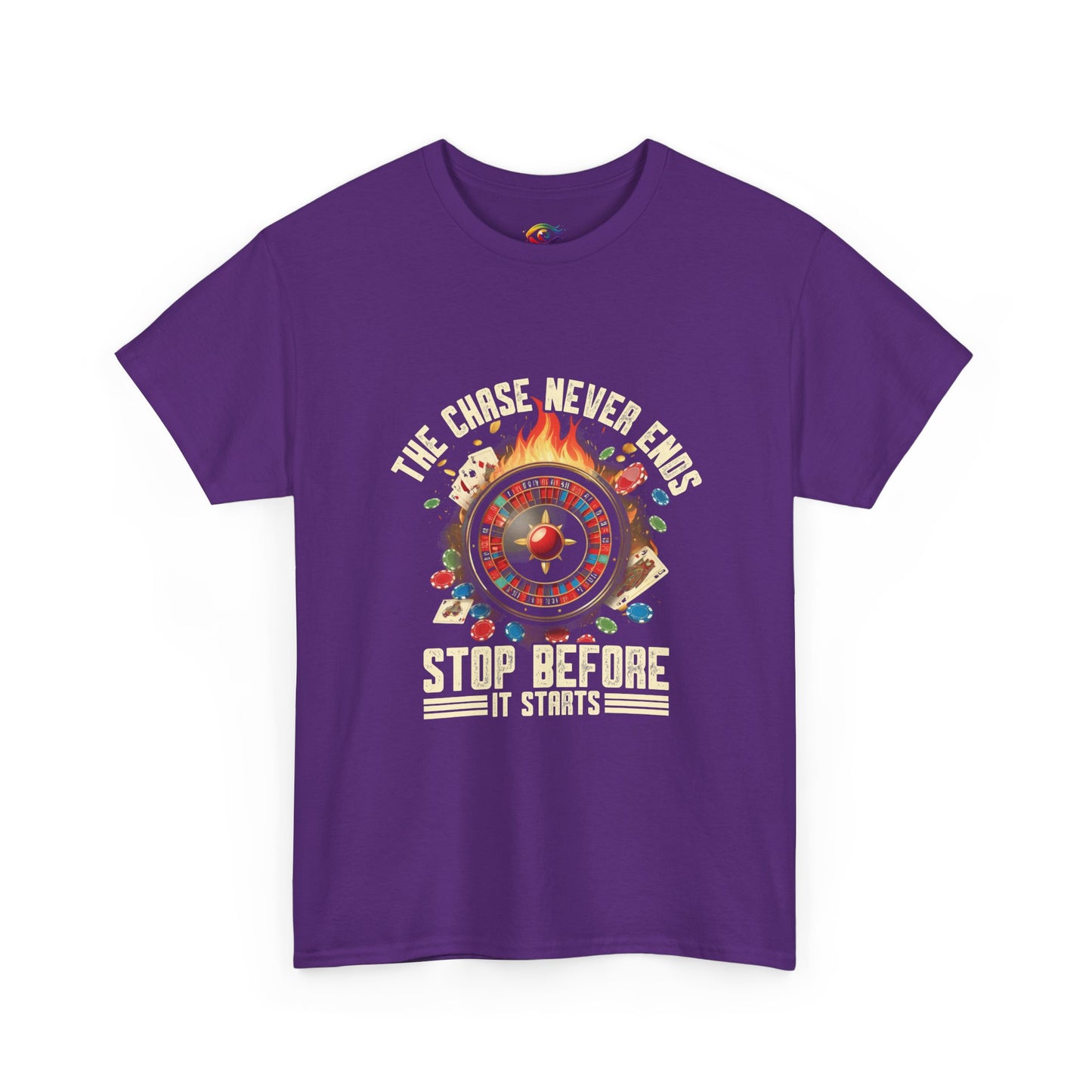 The Chase Never Ends. Stop Before It Starts  -Gambling  RECOVERY  Awareness T-Shirt