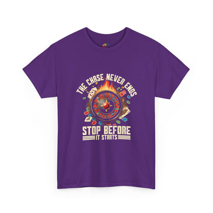 The Chase Never Ends. Stop Before It Starts  -Gambling  RECOVERY  Awareness T-Shirt