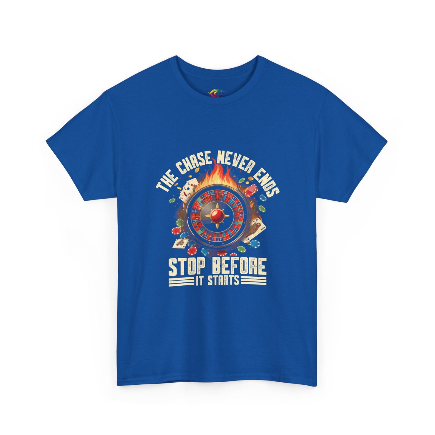 The Chase Never Ends. Stop Before It Starts  -Gambling  RECOVERY  Awareness T-Shirt