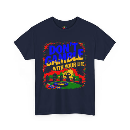 Don't Gamble with Your Life Tee, Casual T-Shirt,   Graphic Shirt,