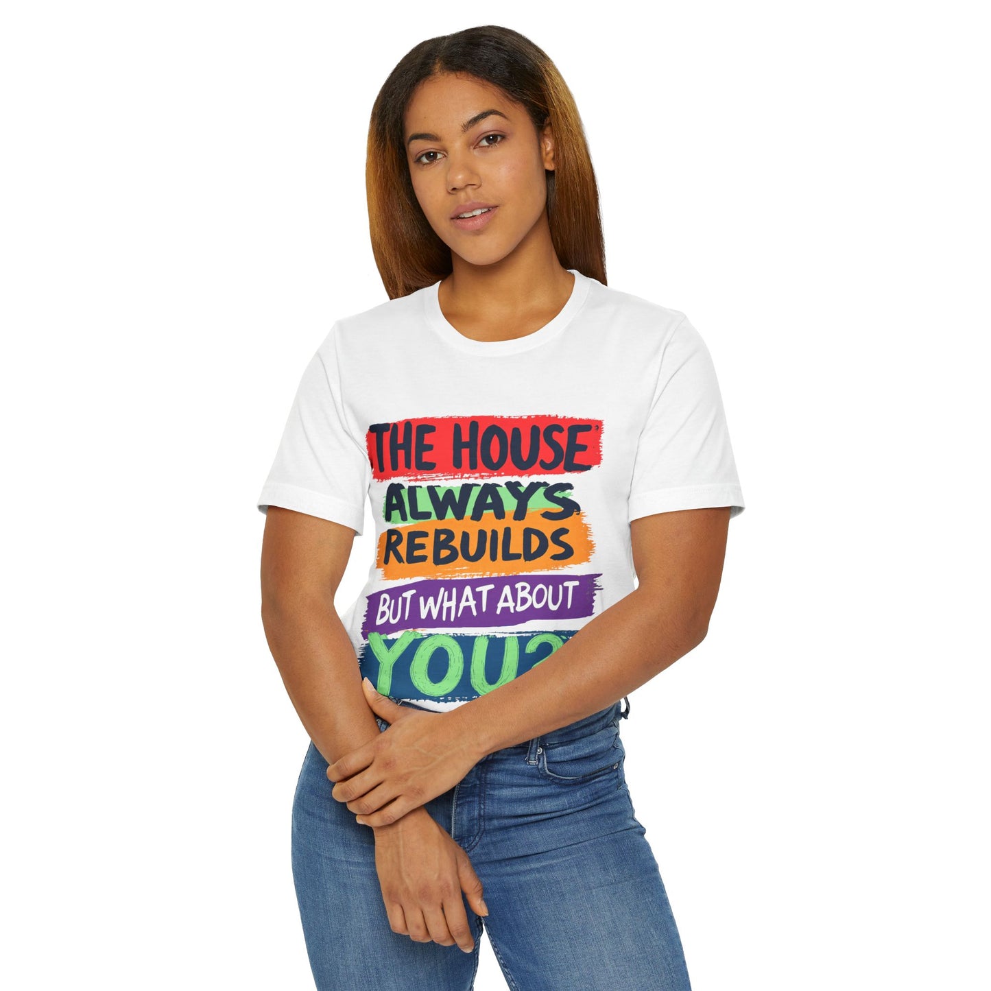 The House Always Rebuilds" T-Shirt | Inspirational Recovery Unisex Tee