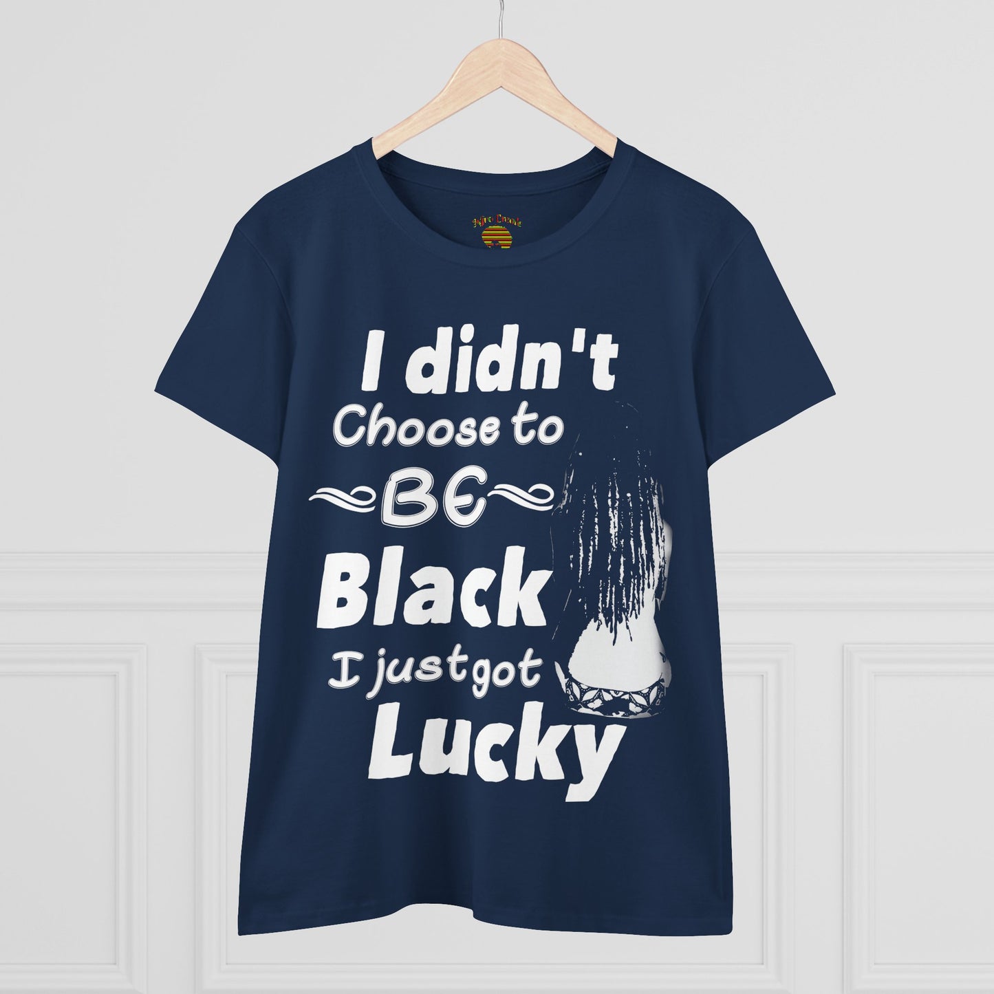 Didn't Choose to Be Black I Just Got Lucky-Women's Heavy Cotton Tee