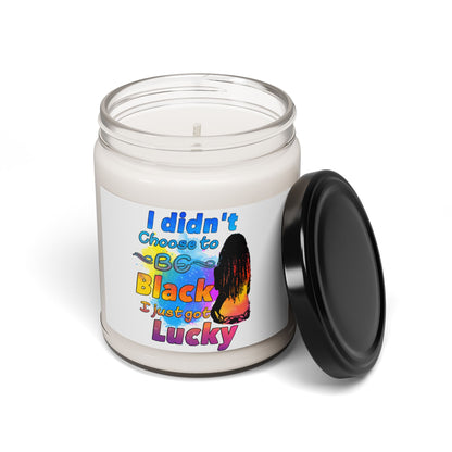 Scented Soy Candle - 'I Didn't Choose to be Black, I Just Got Lucky' - Home