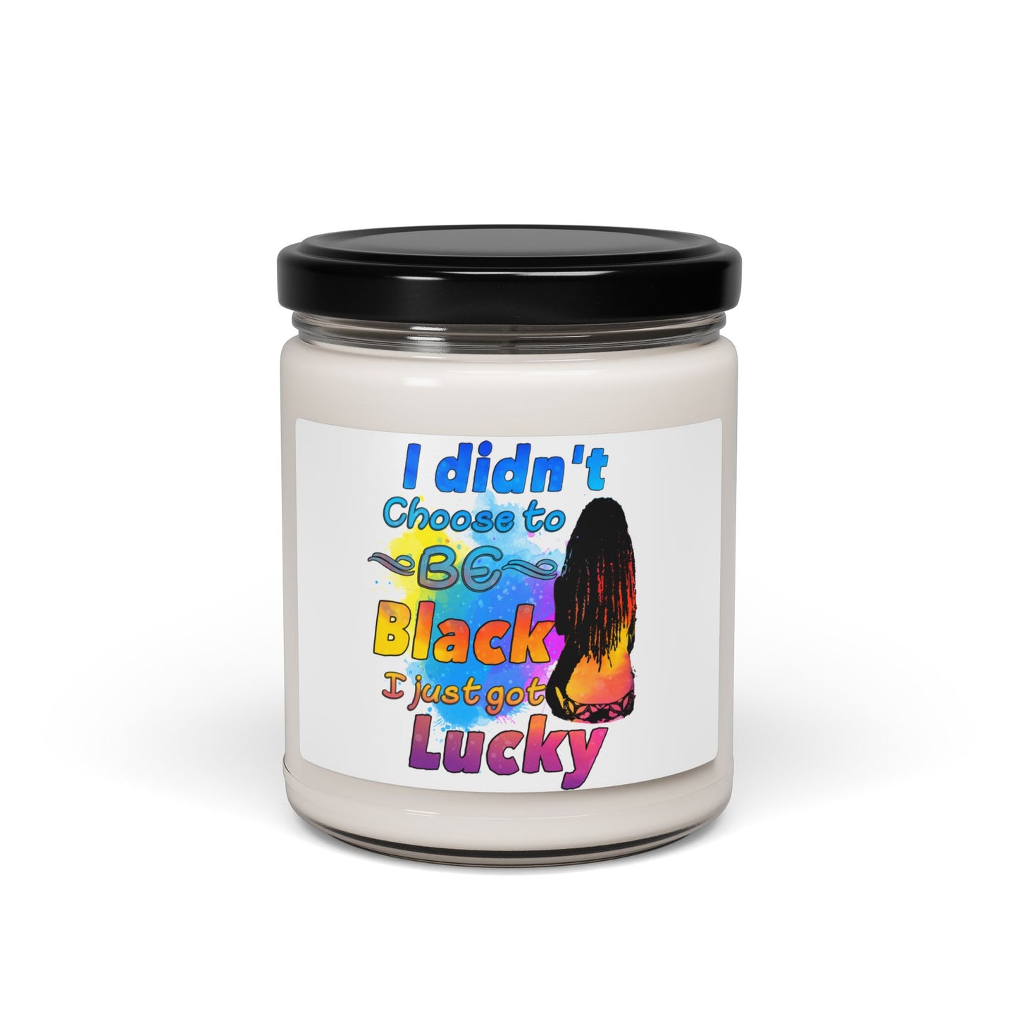 Scented Soy Candle - 'I Didn't Choose to be Black, I Just Got Lucky' - Home