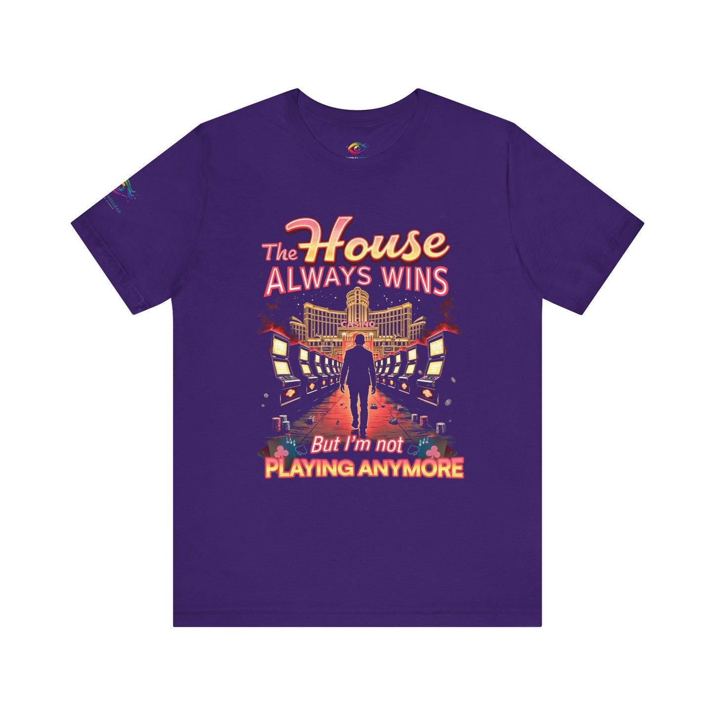 The House Always Wins. But I’m Not Playing Anymore" Gambling Awareness Tee