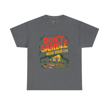 Don't Gamble With Your Life Unisex Tee, Casual Shirt ,