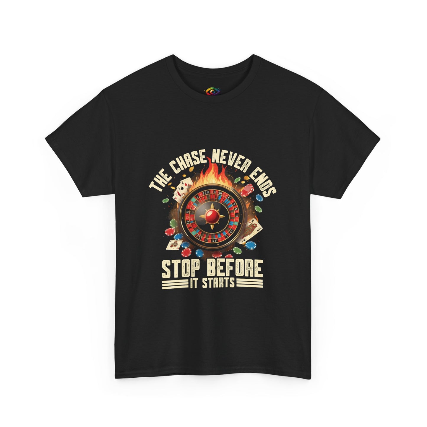The Chase Never Ends. Stop Before It Starts Anti-Gambling Awareness T-Shirt