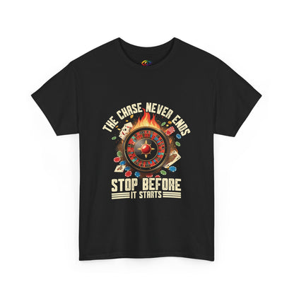 The Chase Never Ends. Stop Before It Starts Anti-Gambling Awareness T-Shirt