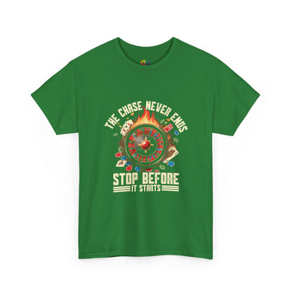 The Chase Never Ends. Stop Before It Starts  -Gambling  RECOVERY  Awareness T-Shirt