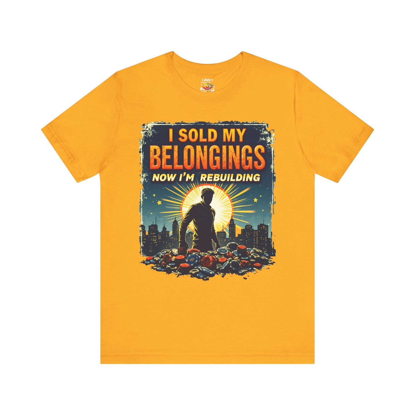 I Sold My Belongings T-Shirt, Motivational Tee, Recovery Shirt, Unisex Short