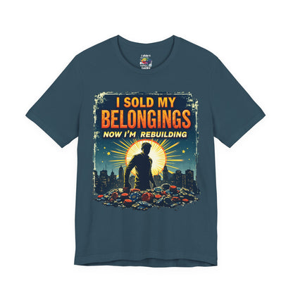 I Sold My Belongings T-Shirt, Motivational Tee, Recovery Shirt, Unisex Short