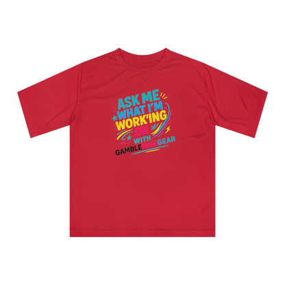 Ask Me What I’m Working On  Unisex Performance Tee GambleFreeGear Promo Edition