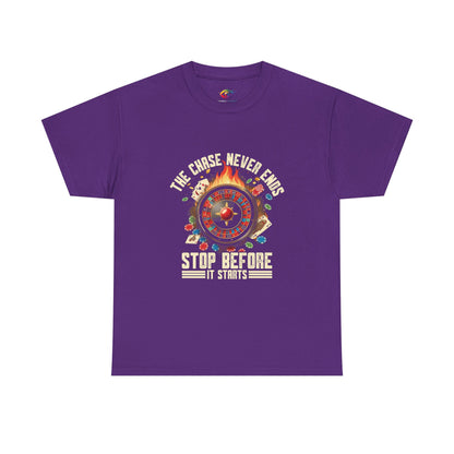 The Chase Never Ends. Stop Before It Starts Anti-Gambling Awareness T-Shirt