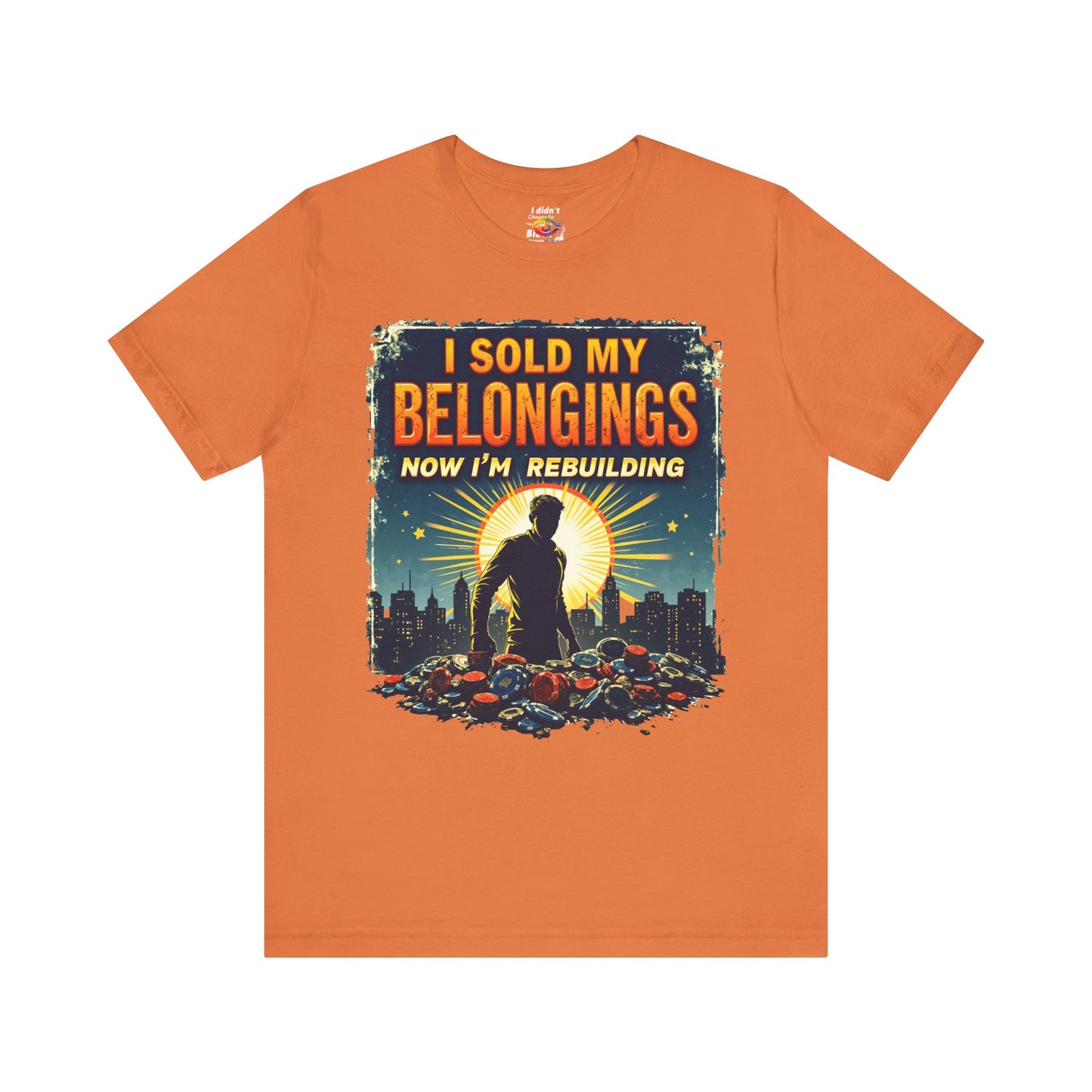 I Sold My Belongings T-Shirt, Motivational Tee, Recovery Shirt, Unisex Short