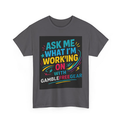 Colorful Motivational Tee - Ask Me What I'm Working On - Unisex Cotton T-Shirt,