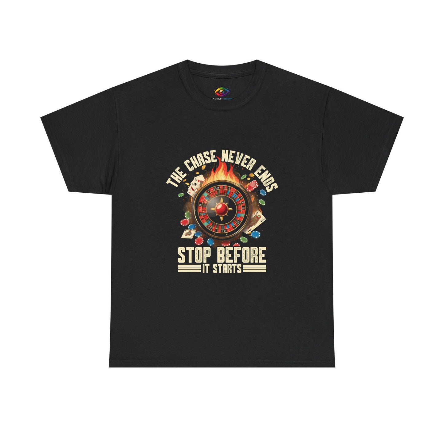 The Chase Never Ends. Stop Before It Starts  -Gambling  RECOVERY  Awareness T-Shirt