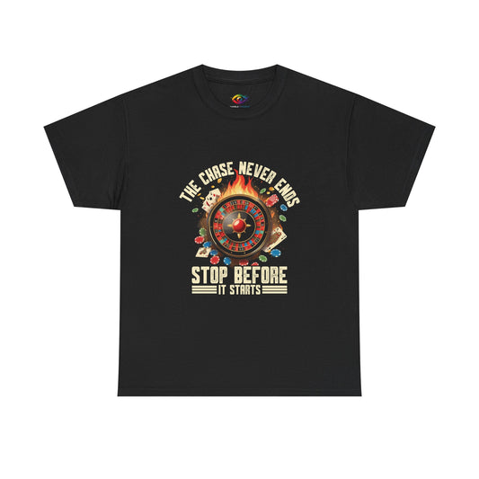 The Chase Never Ends. Stop Before It Starts  -Gambling  RECOVERY  Awareness T-Shirt