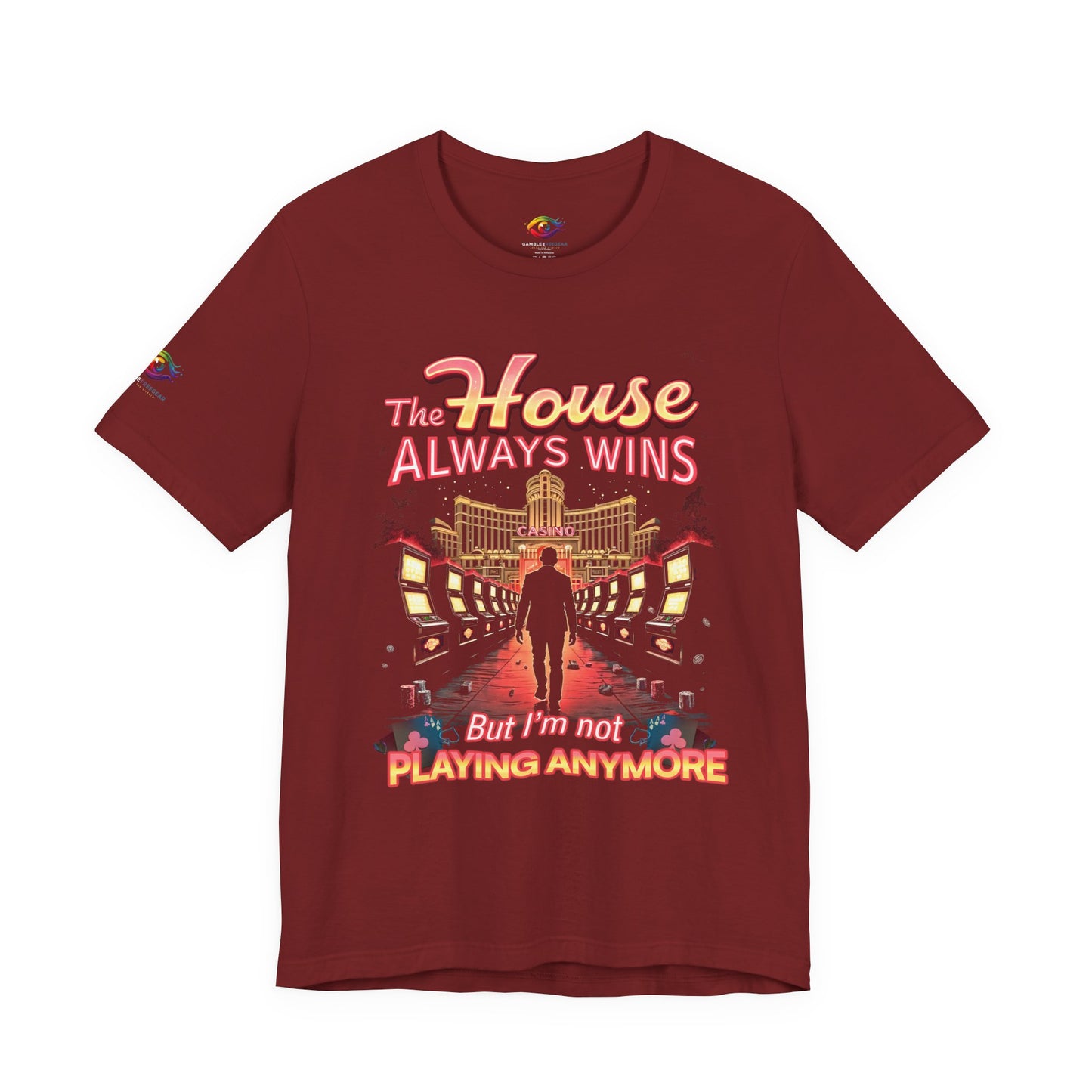 The House Always Wins. But I’m Not Playing Anymore" Gambling Awareness Tee