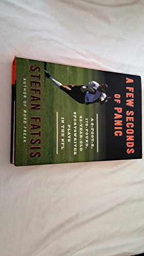 Cover of A Few Seconds of Panic: A 5-Foot-8, 170-Pound, 43-Year-Old Sportswriter Plays in the NFL