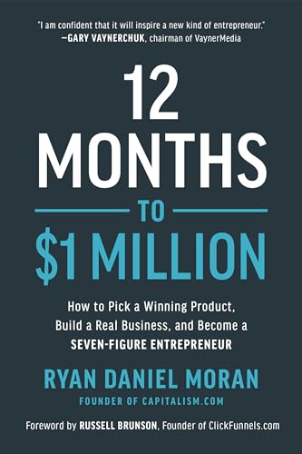 Cover of 12 Months to $1 Million: How to Pick a Winning Product, Build a Real Business, and Become a Seven-Figure Entrepreneur by Ryan Daniel Moran