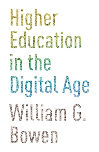 Cover of Higher Education in the Digital Age (The William G. Bowen Series, 66)