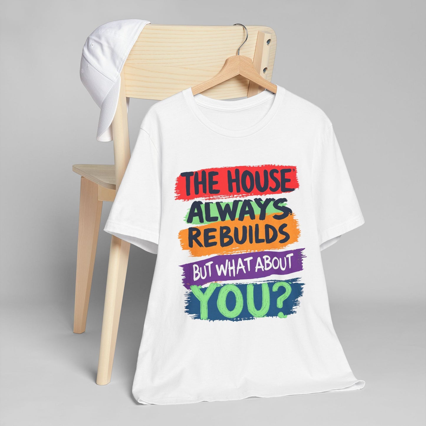 The House Always Rebuilds" T-Shirt | Inspirational Recovery Unisex Tee