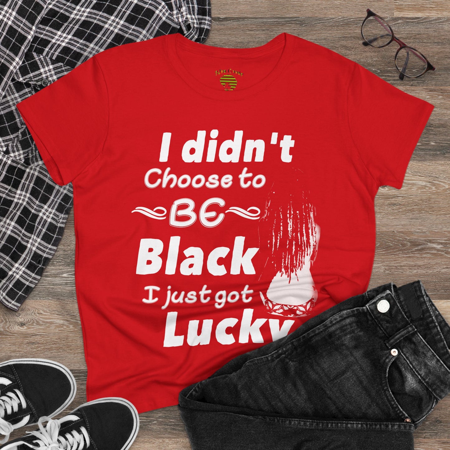 Didn't Choose to Be Black I Just Got Lucky-Women's Heavy Cotton Tee