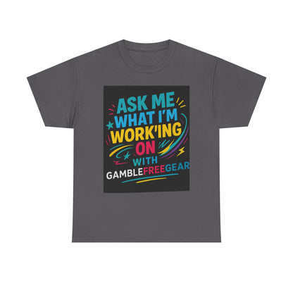 Colorful Motivational Tee - Ask Me What I'm Working On - Unisex Cotton T-Shirt,