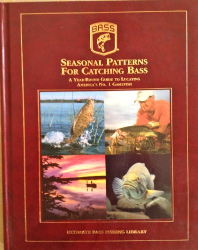 Cover of Seasonal Patterns for Catching Bass: A Year-Round Guide to Locating America's No. 1 Gamefish (Ultimate Bass Fishing Library)