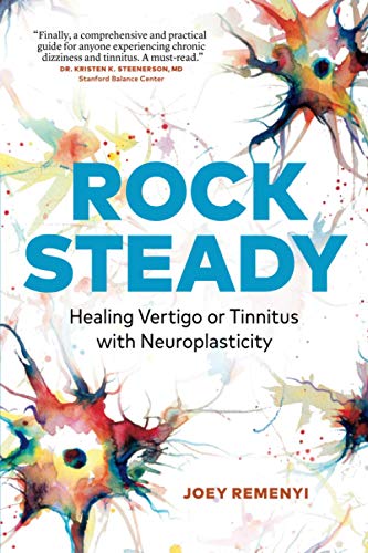 Cover of Rock Steady: Healing Vertigo or Tinnitus with Neuroplasticity
