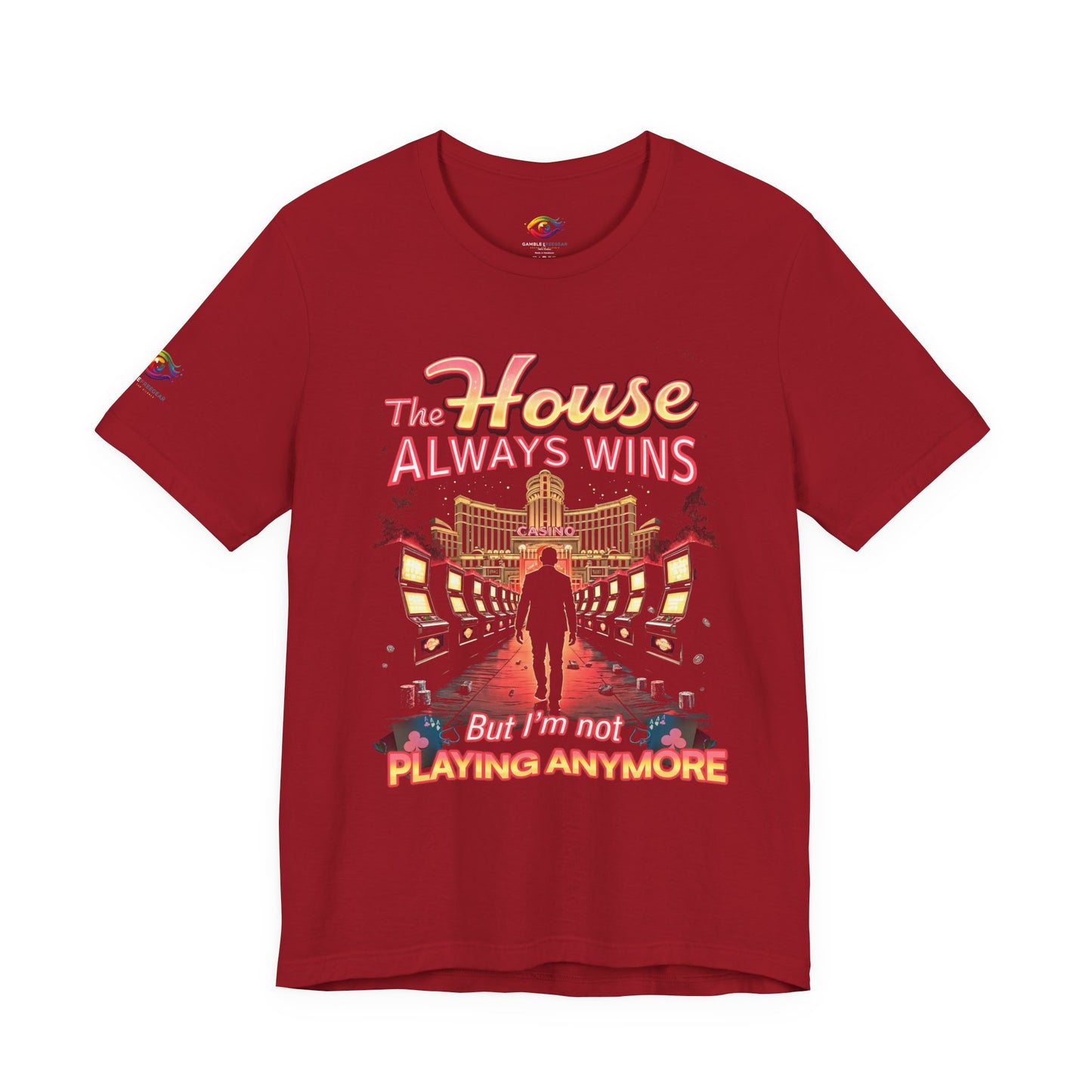 The House Always Wins. But I’m Not Playing Anymore" Gambling Awareness Tee