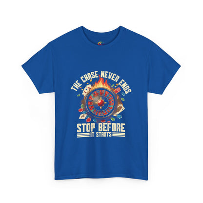 The Chase Never Ends. Stop Before It Starts Anti-Gambling Awareness T-Shirt