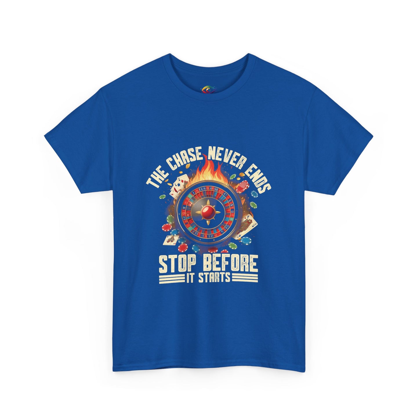 The Chase Never Ends. Stop Before It Starts Anti-Gambling Awareness T-Shirt