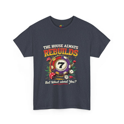 The House Always Rebuilds Unisex Tee Casual Graphic Shirt, Resilience