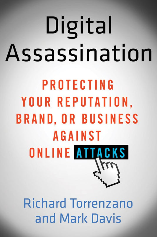Cover of Digital Assassination: Protecting Your Reputation, Brand, or Business Against Online Attacks