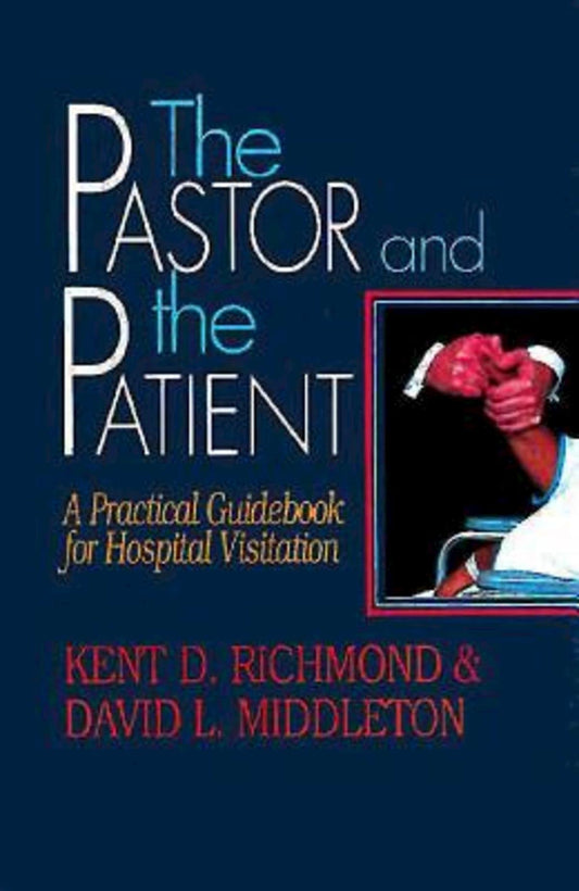 Cover of The Pastor and the Patient: A Practical Guidebook for Hospital Visitation