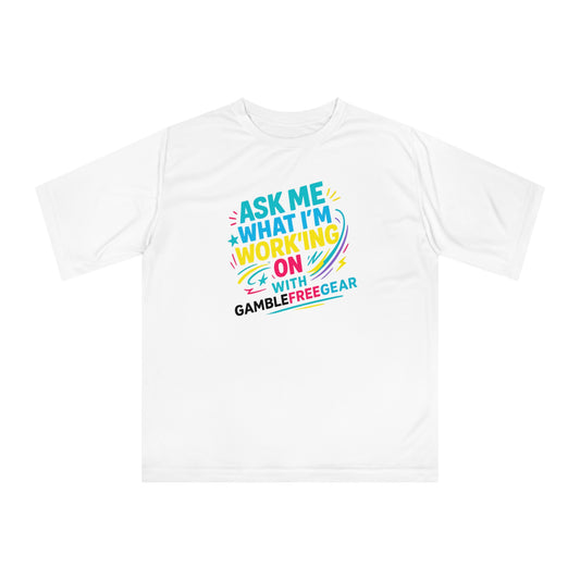 Ask Me What I’m Working On  Unisex Performance Tee GambleFreeGear Promo Edition