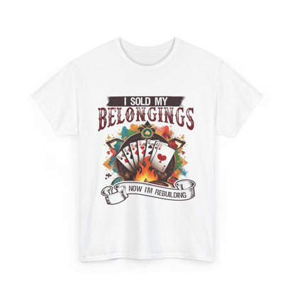 I Sold My Belongings Now I’m Rebuilding" T-Shirt | Recovery & Empowerment Tee