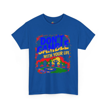 Don't Gamble with Your Life Tee, Casual T-Shirt,   Graphic Shirt,