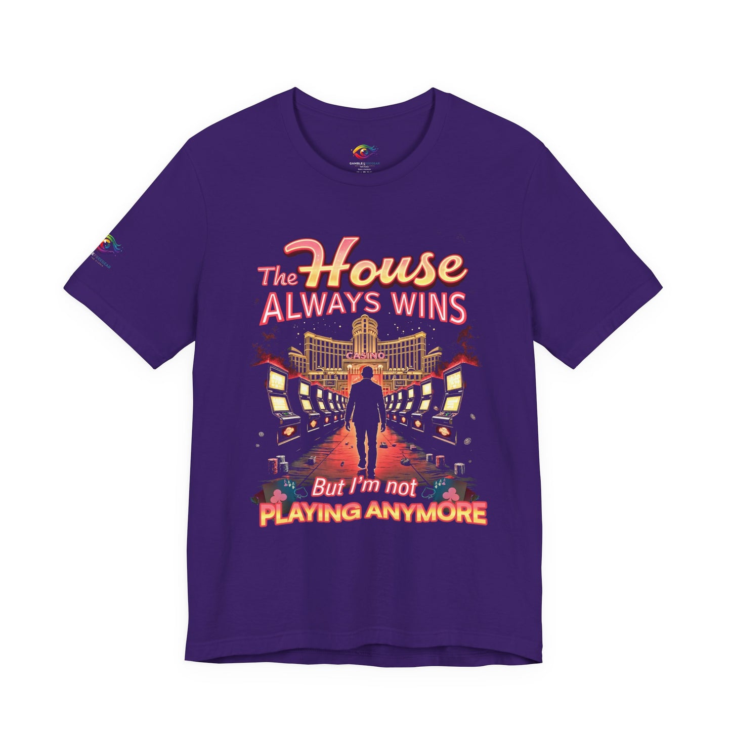 The House Always Wins. But I’m Not Playing Anymore" Gambling Awareness Tee
