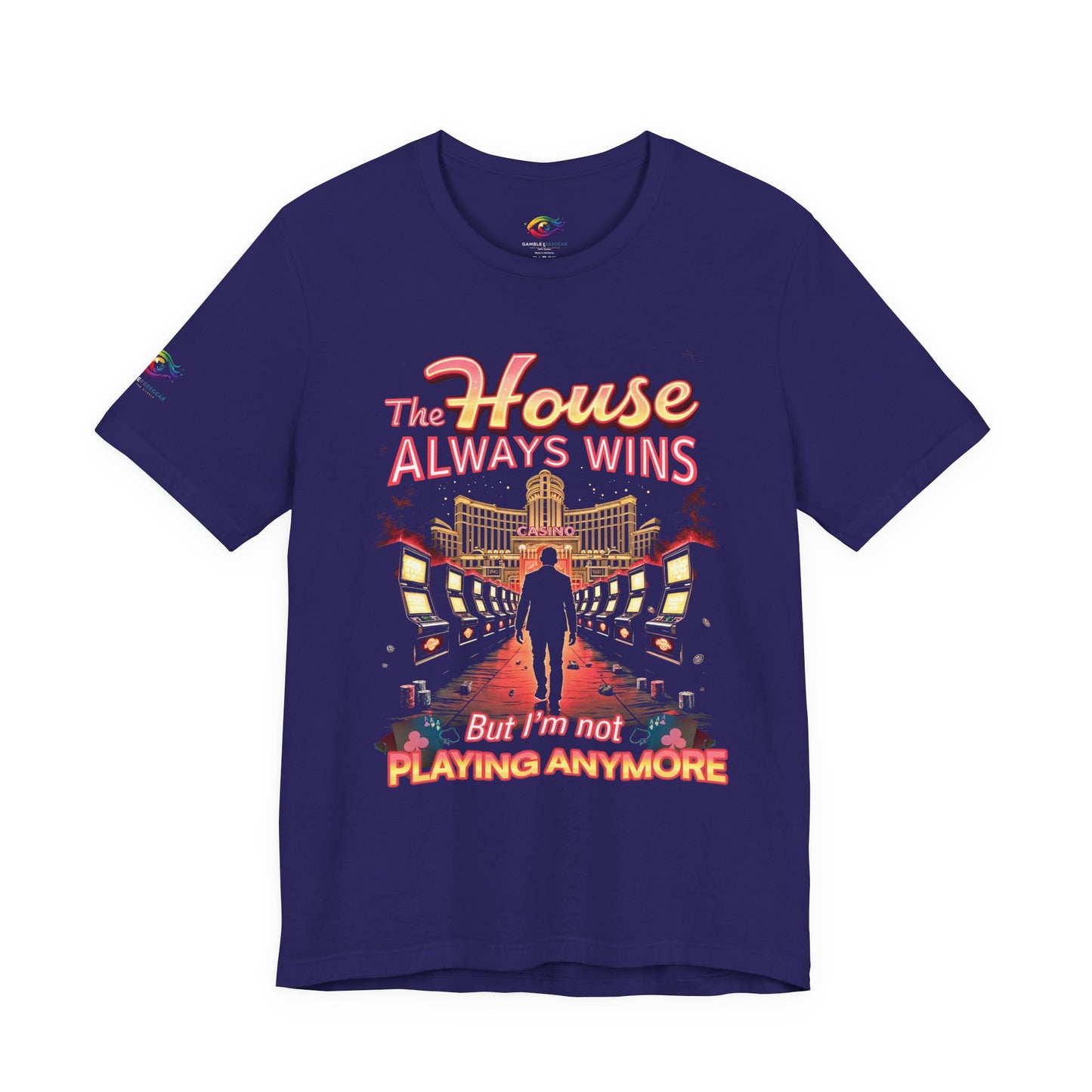 The House Always Wins. But I’m Not Playing Anymore" Gambling Awareness Tee