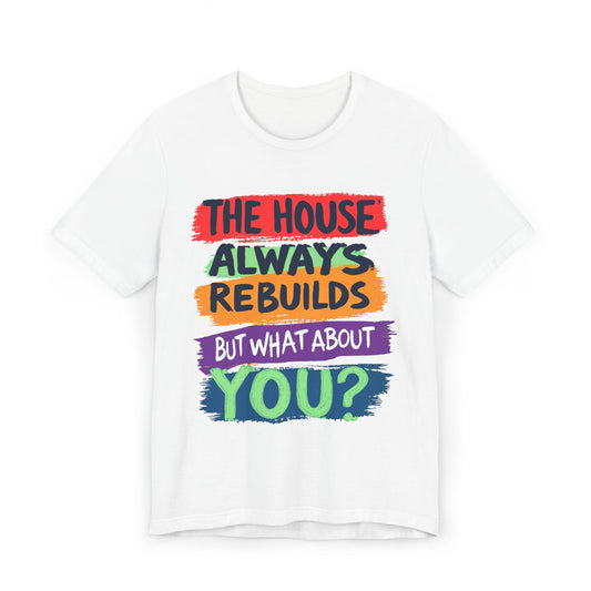 The House Always Rebuilds" T-Shirt Gambling Addiction Recovery Awareness T-Shirt | Inspirational Recovery Unisex Tee
