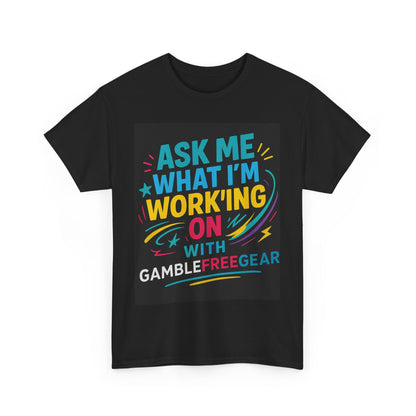 Colorful Motivational Tee - Ask Me What I'm Working On - Unisex Cotton T-Shirt,