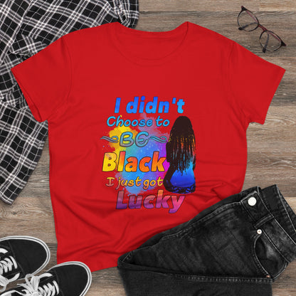 Didn’t Choose to Be Black, Just Got Lucky T-Shirt – Melanin Pride Inspirational Tee for Black History, Culture & Beauty