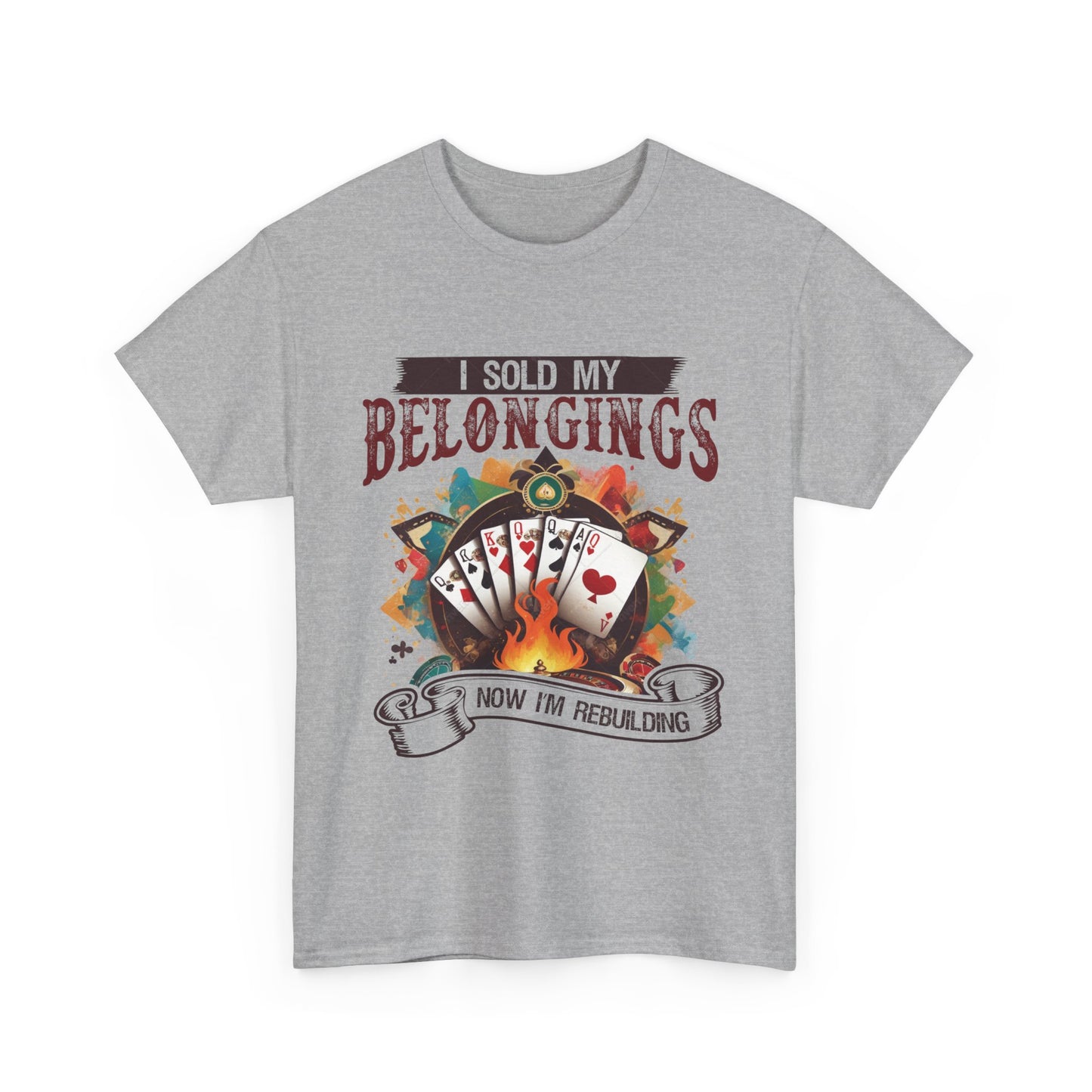 I Sold My Belongings Now I’m Rebuilding T-Shirt | Gambling Addiction Recovery & Empowerment Tee by GambleFreeGear”
