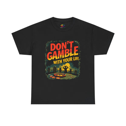 Don't Gamble With Your Life Unisex Tee, Casual Shirt ,